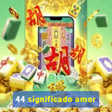 44 significado amor